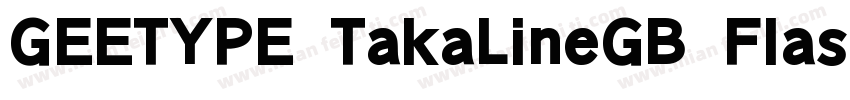 GEETYPE TakaLineGB Flash Heavy字体转换